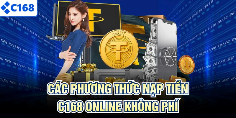 Các phương thức nạp tiền C168 online không phí