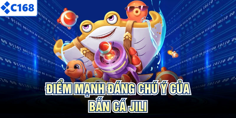 Điểm mạnh đáng chú ý của bắn cá JILI
