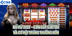 Nổ Hũ 7777 - Cơn Sốt Giải Trí Và Cơ Hội Trúng Thưởng Lớn