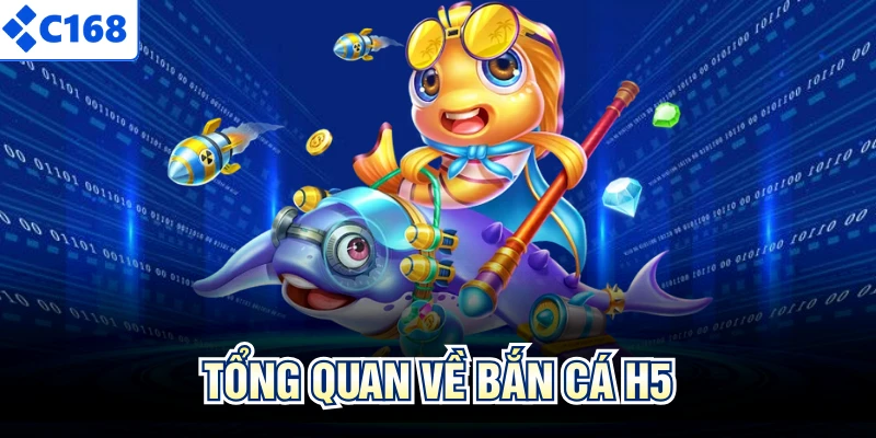 Tổng quan về bắn cá H5